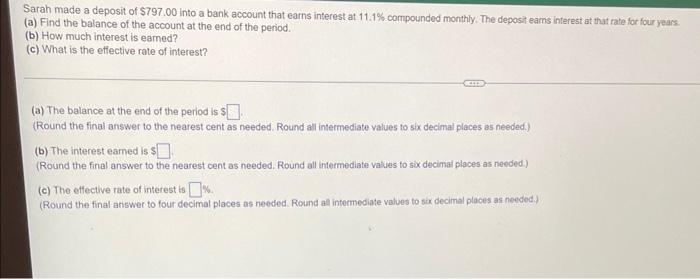 Sarah Made A Deposit Of 797 00 Into A Bank Account That Earns Interest At 11 1 Compounded Monthly The Deposit Earns I 1