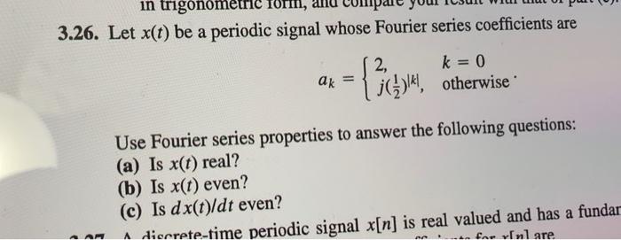In Trigonometric Form 3 26 Let X T Be A Periodic Signal Whose Fourier Series Coefficients Are An Ak B Is X T E 1