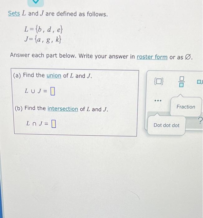 Sets L And J Are Defined As Follows L B D E J A G K Answer Each Part Below Write Your Answer In Roster Form 1