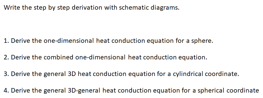 Write The Step By Step Derivation With Schematic Diagrams 1 Derive The One Dimensional Heat Conduction Equation For A 1