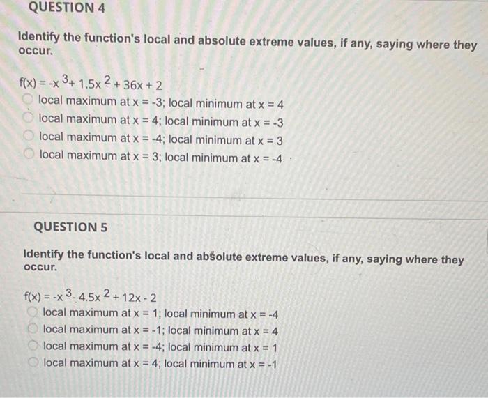 Question 4 Identify The Function S Local And Absolute Extreme Values If Any Saying Where They Occur F X X 3 1 5x2 1