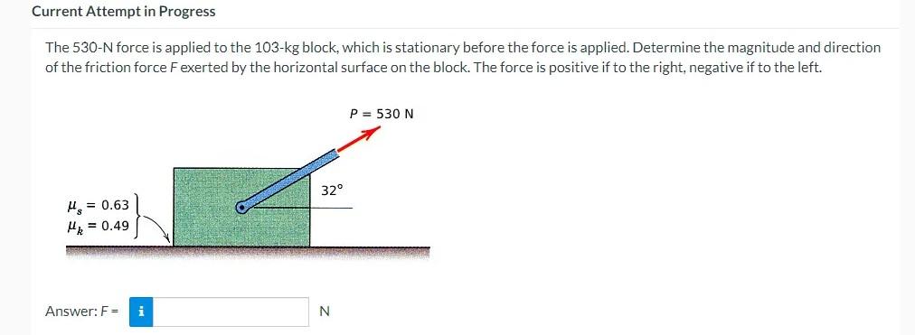 Current Attempt In Progress The 530 N Force Is Applied To The 103 Kg Block Which Is Stationary Before The Force Is Appl 1