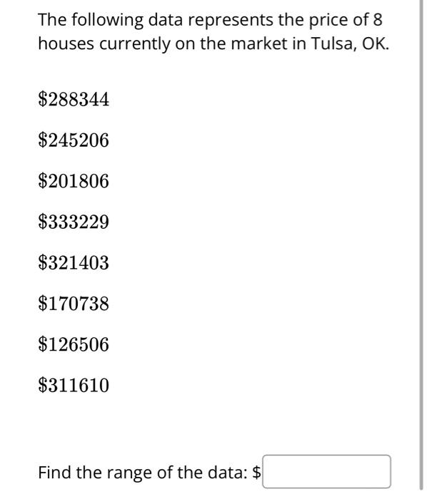 The Following Data Represents The Price Of 8 Houses Currently On The Market In Tulsa Ok 288344 245206 201806 33322 1