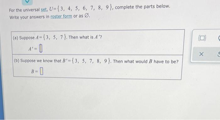 For The Universal Set U 3 4 5 6 7 8 9 Complete The Parts Below Write Your Answers In Roster Form Or As O A 1