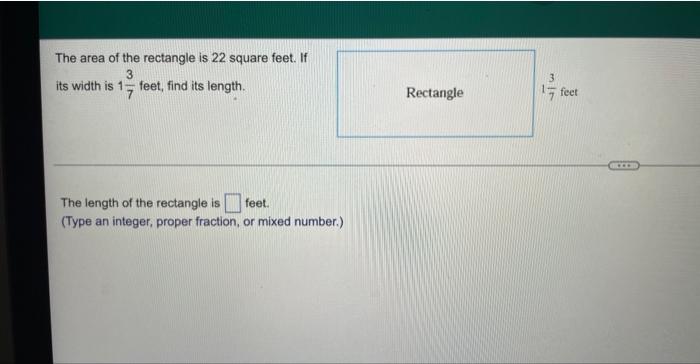 The Area Of The Rectangle Is 22 Square Feet If 3 Its Width Is 1 Feet Find Its Length 7 The Length Of The Rectangle Is 1
