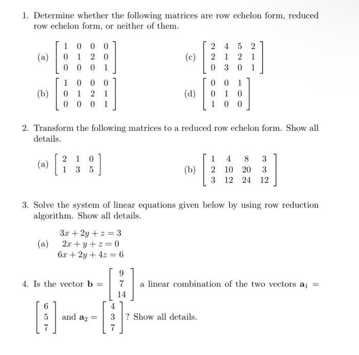 1 Determine Whether The Following Matrices Are Row Echelon Form Reduced Row Echelon Form Or Neither Of Them A B 1