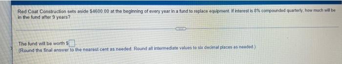Red Coat Construction Sets Aside 4600 00 At The Beginning Of Every Year In A Fund To Replace Equipment If Interest Is 1