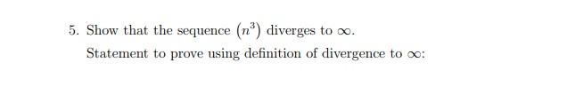 5 Show That The Sequence N Diverges To O Statement To Prove Using Definition Of Divergence To O 1