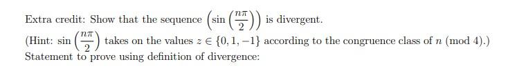Extra Credit Show That The Sequence Sin 127 Is Divergent Nt Hint Sin Takes On The Values Z 0 1 1 Accordin 1
