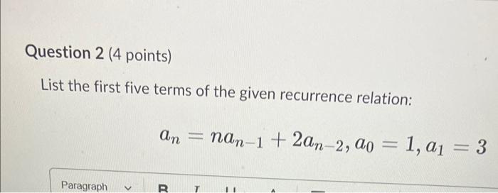 Question 2 4 Points List The First Five Terms Of The Given Recurrence Relation Annan 1 2an 2 Ao 1 A 3 Paragr 1