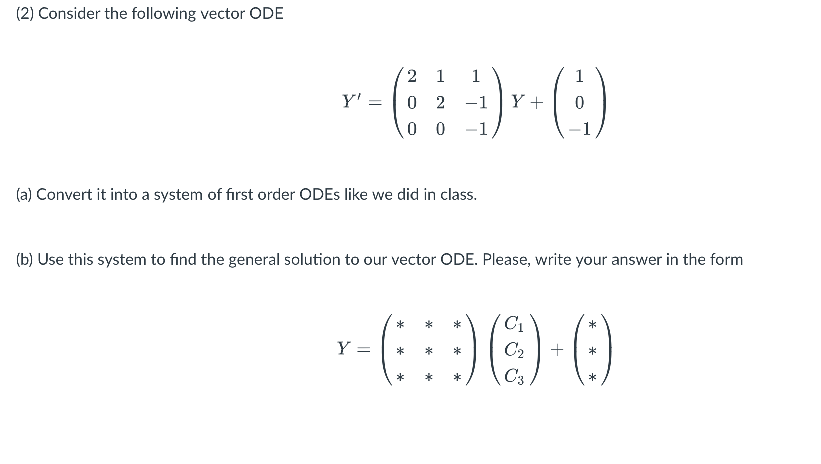 2 Consider The Following Vector Ode Y A Convert It Into A System Of First Order Odes Like We Did In Class Y 21 1