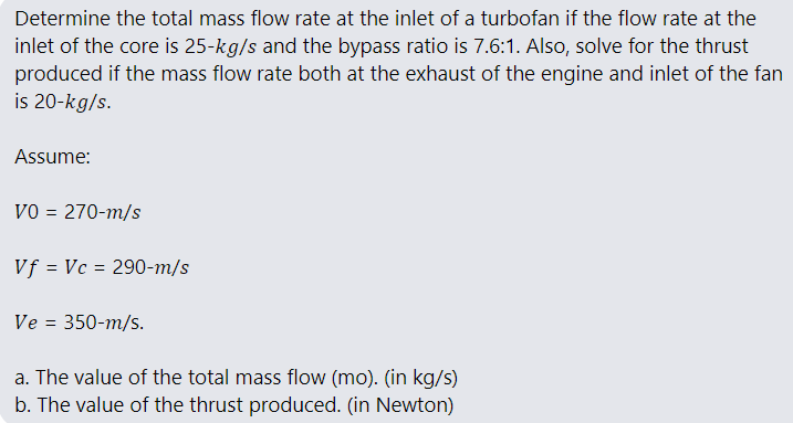 Determine The Total Mass Flow Rate At The Inlet Of A Turbofan If The Flow Rate At The Inlet Of The Core Is 25 Kg S And T 1