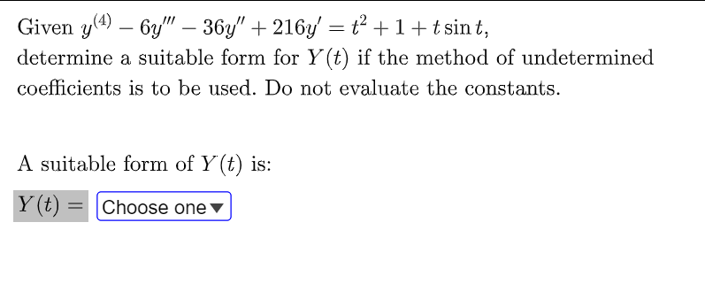 Given Y 4 6y 36y 216y T 1 Tsint Determine A Suitable Form For Y T If The Method Of Undetermined Coefficien 1