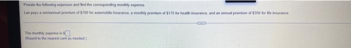 Prorate The Following Expenses And Find The Corresponding Monthly Expense Lan Pays A Semiannual Premium Of 700 For Auto 1