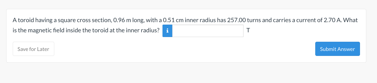 A Toroid Having A Square Cross Section 0 96 M Long With A 0 51 Cm Inner Radius Has 257 00 Turns And Carries A Current 1