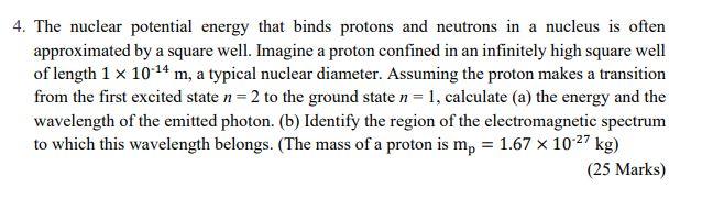 4 The Nuclear Potential Energy That Binds Protons And Neutrons In A Nucleus Is Often Approximated By A Square Well Ima 1