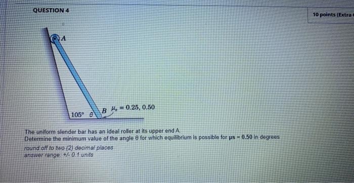Question 3 Bh 0 25 0 50 105 E The Uniform Slender Bar Has An Ideal Roller At Its Upper End A Determine The Minimum V 2