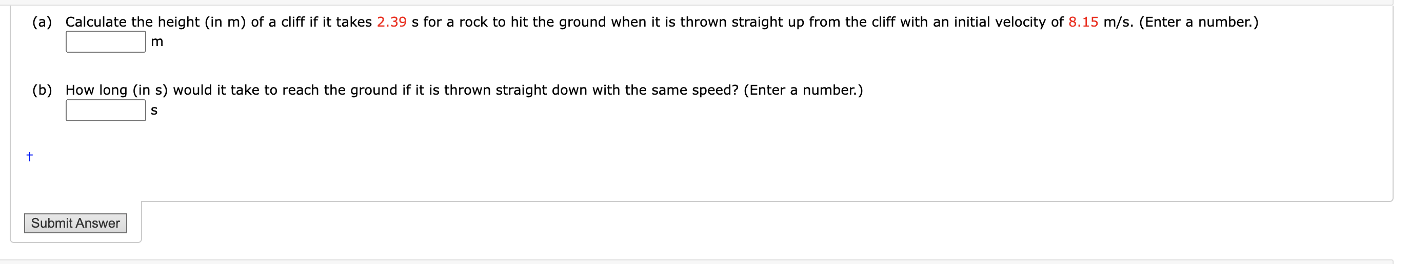 A Calculate The Height In M Of A Cliff If It Takes 2 39 S For A Rock To Hit The Ground When It Is Thrown Straight Up 1