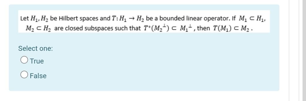 Let H1 H2 Be Hilbert Spaces And T Hy Hy Be A Bounded Linear Operator If M Ch M2 Ch2 Are Closed Subspaces Such Tha 1