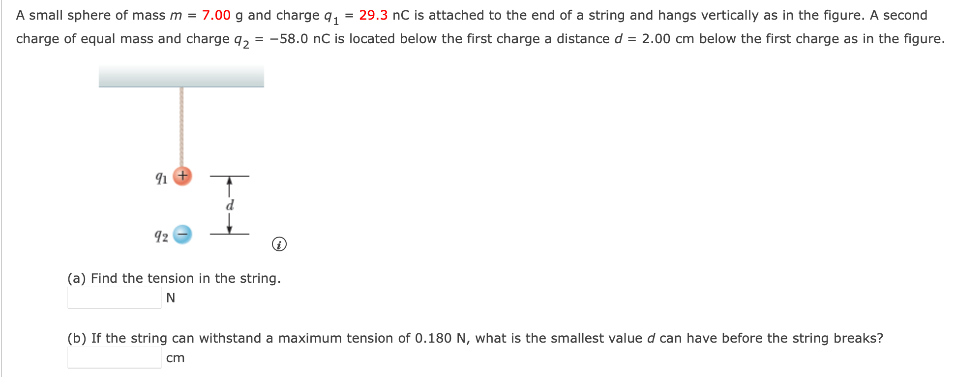 A Small Sphere Of Mass M 7 00 G And Charge 91 29 3 Nc Is Attached To The End Of A String And Hangs Vertically As In 1