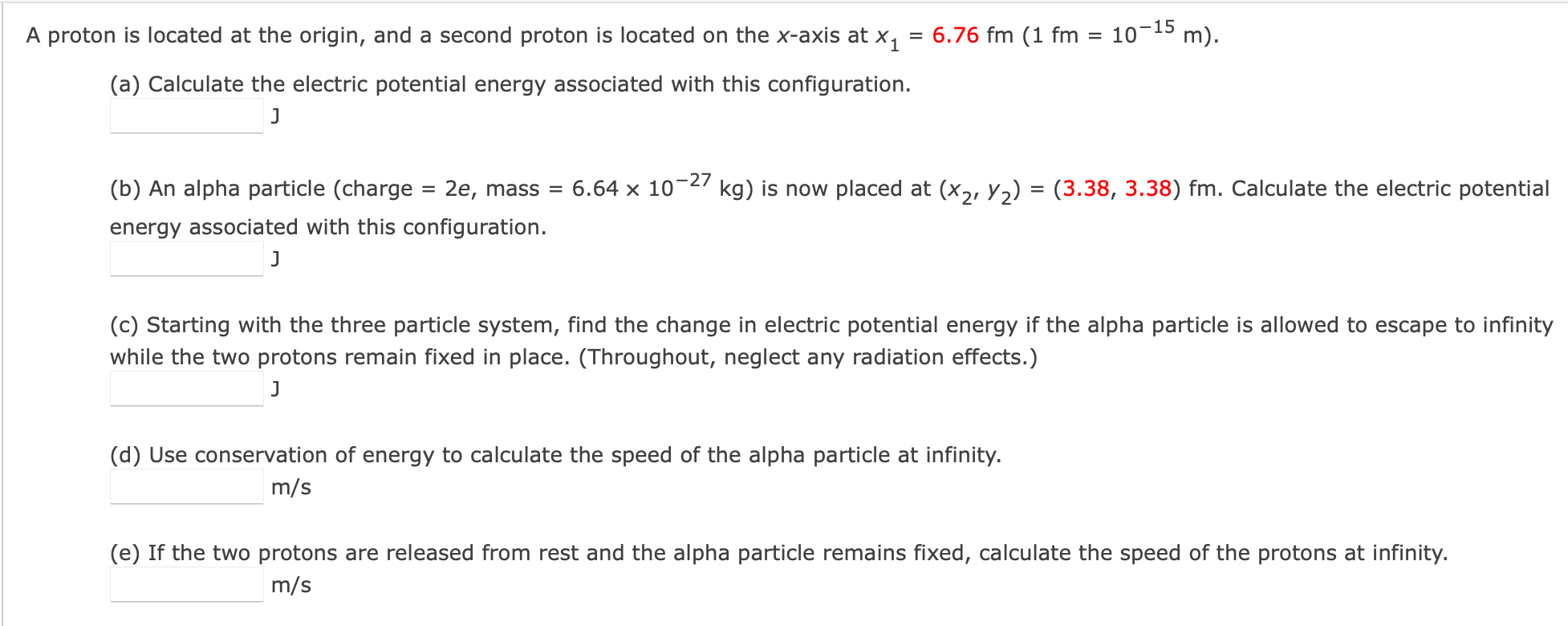 A Proton Is Located At The Origin And A Second Proton Is Located On The X Axis At 6 76 Fm 1 Fm X1 A Calculate The 1