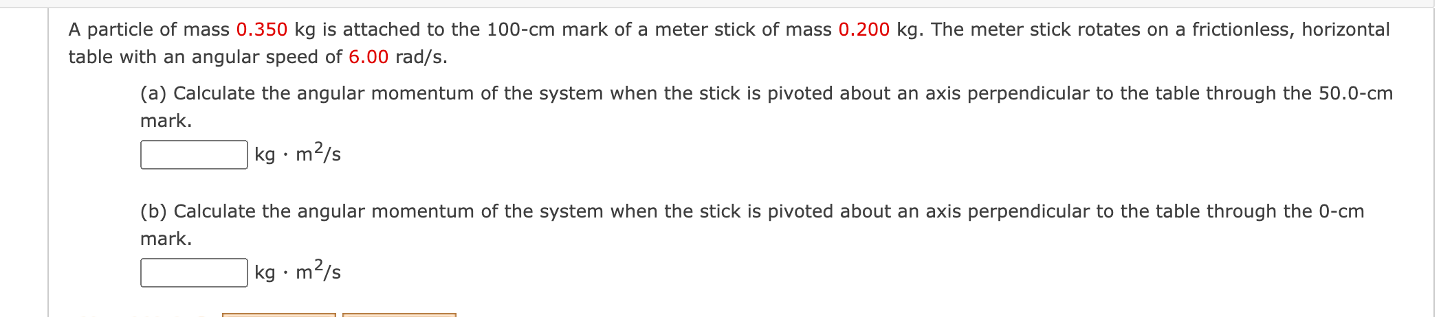 A Particle Of Mass 0 350 Kg Is Attached To The 100 Cm Mark Of A Meter Stick Of Mass 0 200 Kg The Meter Stick Rotates On 1