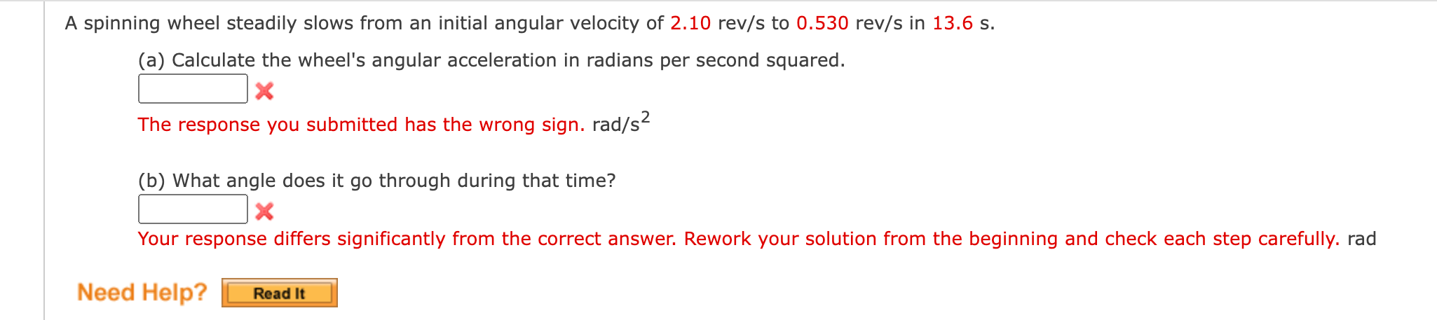 A Spinning Wheel Steadily Slows From An Initial Angular Velocity Of 2 10 Rev S To 0 530 Rev S In 13 6 S A Calculate T 1