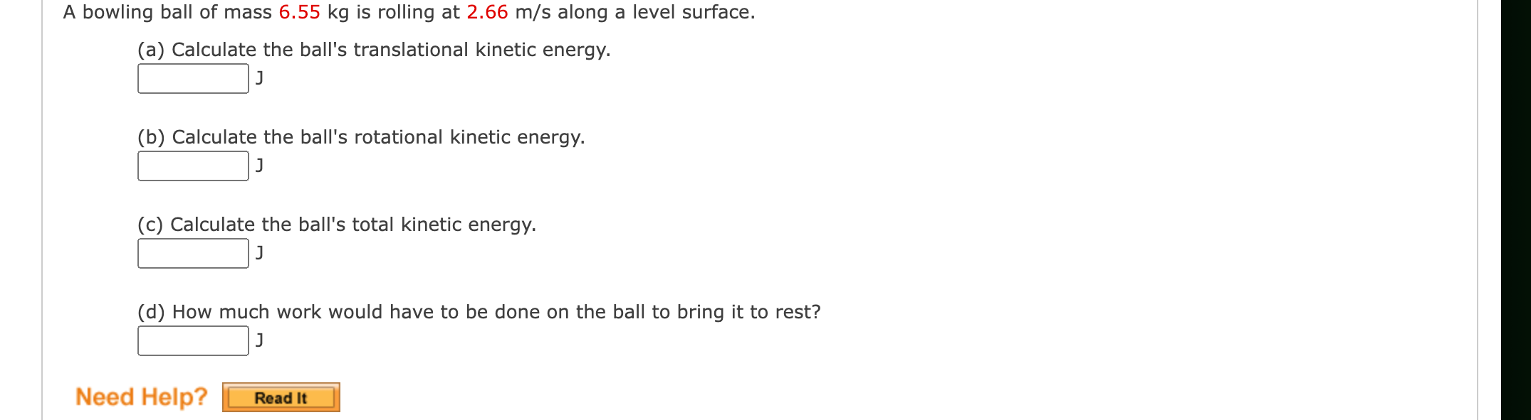 A Bowling Ball Of Mass 6 55 Kg Is Rolling At 2 66 M S Along A Level Surface A Calculate The Ball S Translational Kine 1
