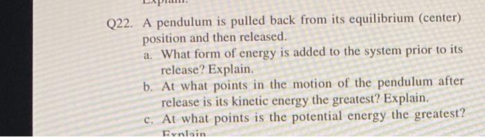 Q22 A Pendulum Is Pulled Back From Its Equilibrium Center Position And Then Released A What Form Of Energy Is Added 1