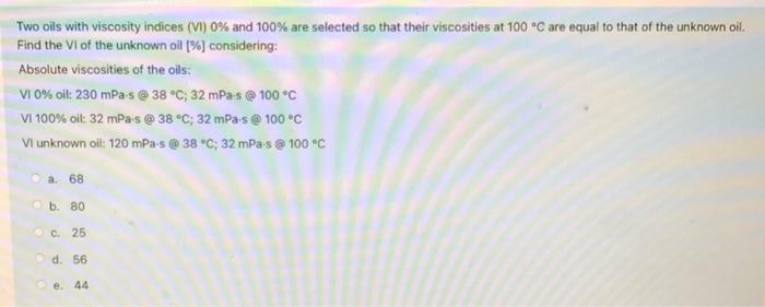 Two Oils With Viscosity Indices Vi 0 And 100 Are Selected So That Their Viscosities At 100 C Are Equal To That Of T 1