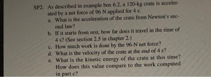 Sp2 As Described In Example Box 6 2 A 120 Kg Crate Is Acceler Ated By A Net Force Of 96 N Applied For 4 S A What Is 1