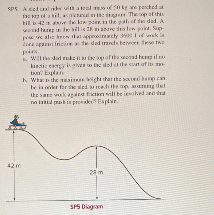 Sp5 A Sled And Rider With A Total Mass Of 50 Kg Are Perched At The Top Of A Hill As Pictured In The Diagram The Top O 1