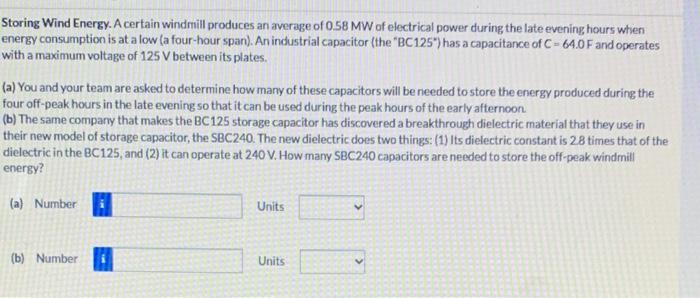 Storing Wind Energy A Certain Windmill Produces An Average Of 0 58 Mw Of Electrical Power During The Late Evening Hours 1