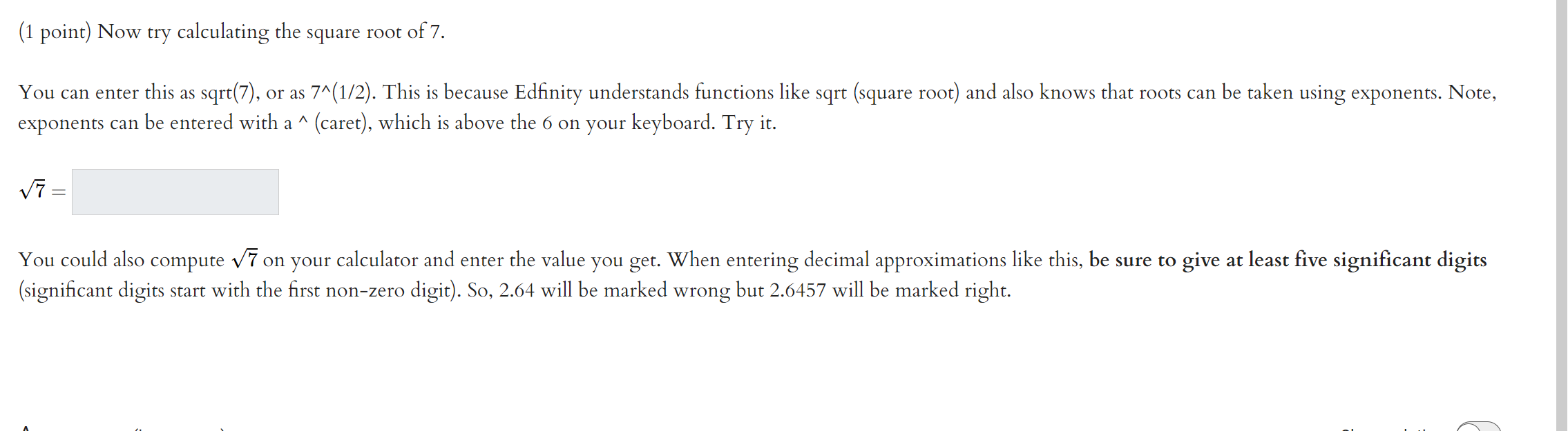 1 Point Now Try Calculating The Square Root Of 7 You Can Enter This As Sqrt 7 Or As 7 1 2 This Is Because Edfini 1