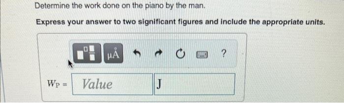 A 370 Kg Piano Slides 2 9 M Down A 28 Incline And Is Kept From Accelerating By A Man Who Is Pushing Back On It Parallel 3