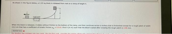 As Shown In The Figure Below A 2 25 Kg Block Is Released From Rest On A Ramp Of Height H T H 15 0 Cm When The Block Is 1