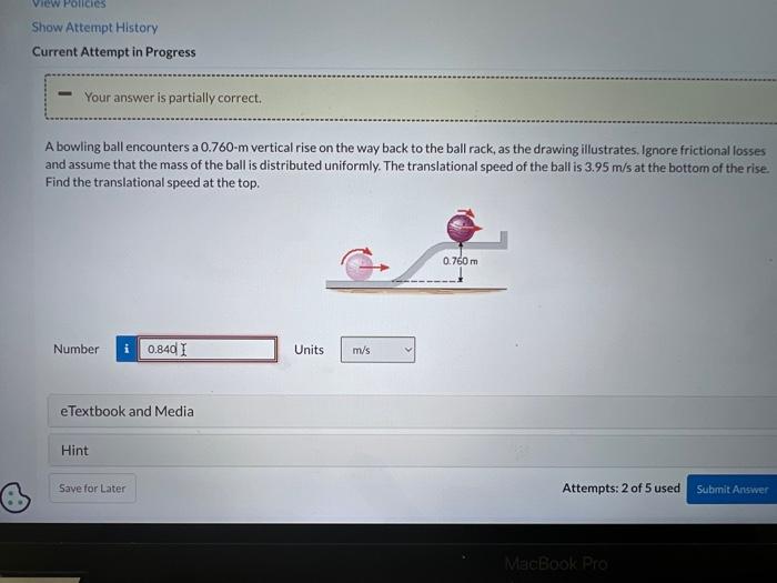 W Policies Show Attempt History Current Attempt In Progress Your Answer Is Partially Correct A Bowling Ball Encounters 1