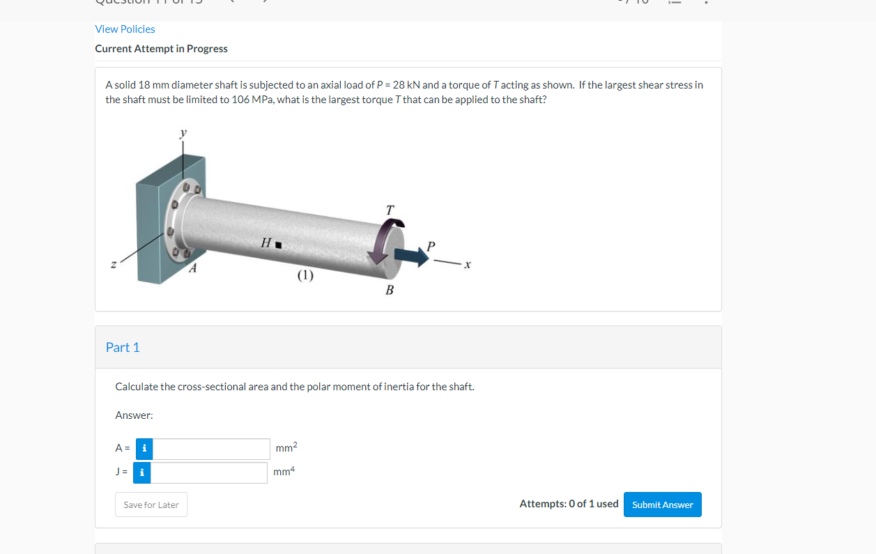 View Policies Current Attempt In Progress A Solid 18 Mm Diameter Shaft Is Subjected To An Axial Load Of P 28 Kn And A 1