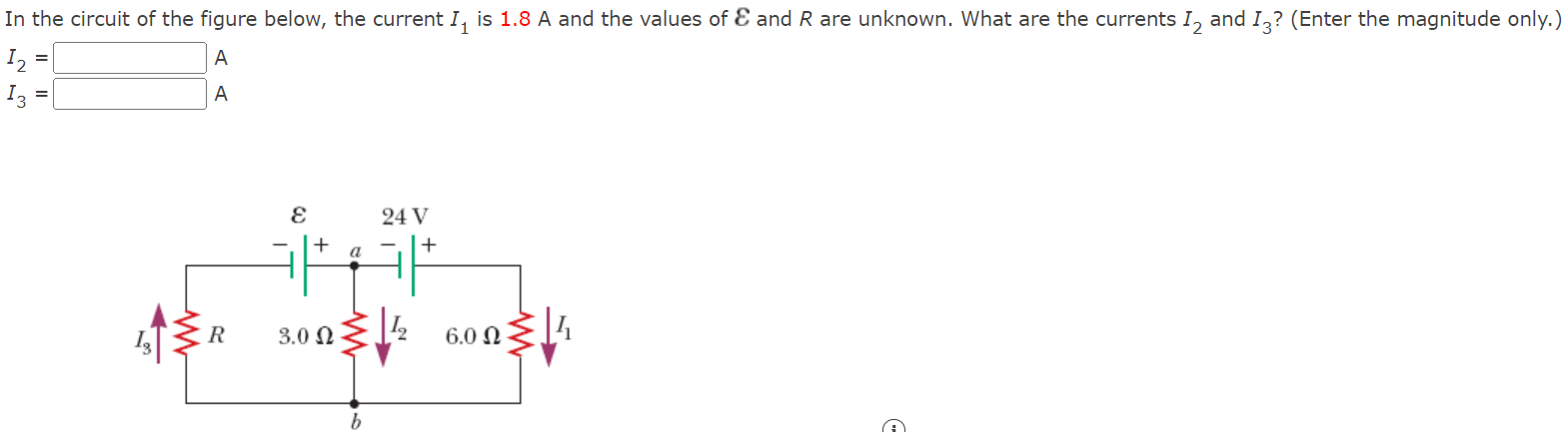 In The Circuit Of The Figure Below The Current I Is 1 8 A And The Values Of And R Are Unknown What Are The Currents 1