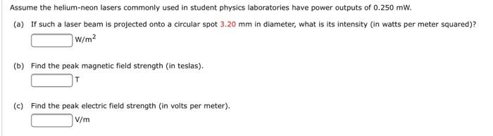 Assume The Helium Neon Lasers Commonly Used In Student Physics Laboratories Have Power Outputs Of 0 250 Mw A If Such 1