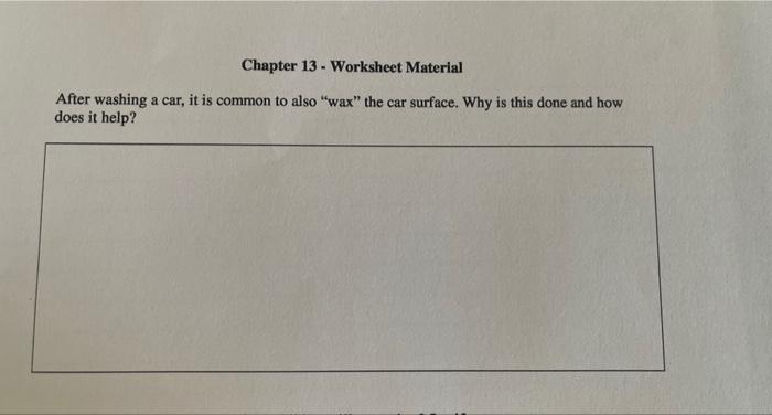 Chapter 13 Worksheet Material After Washing A Car It Is Common To Also Wax The Car Surface Why Is This Done And Ho 1