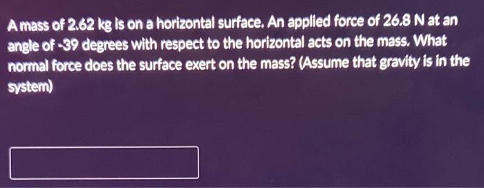 An Object With A Mass Of 1 97 Kg Is Initially At Rest Upon A Horizontal Frictionless Surface An Applied Force Of 3 45 3