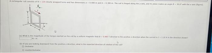 A Rectangular Col Consists Of N 120 Dosely Wrapped Bums And Has Dimensions A 0 400 M And B 0 300 M The Col Is Hinged Al 1