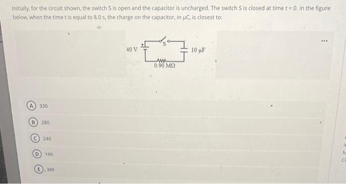 Initially For The Circuit Shown The Switch S Is Open And The Capacitor Is Uncharged The Switch S Is Closed At Time T 1