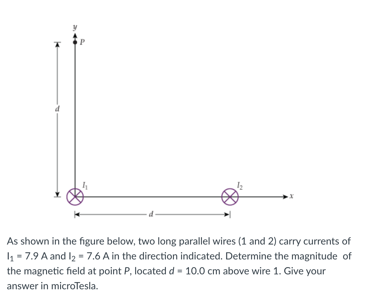 D P D As Shown In The Figure Below Two Long Parallel Wires 1 And 2 Carry Currents Of 1 7 9 A And 12 7 6 A In The 1