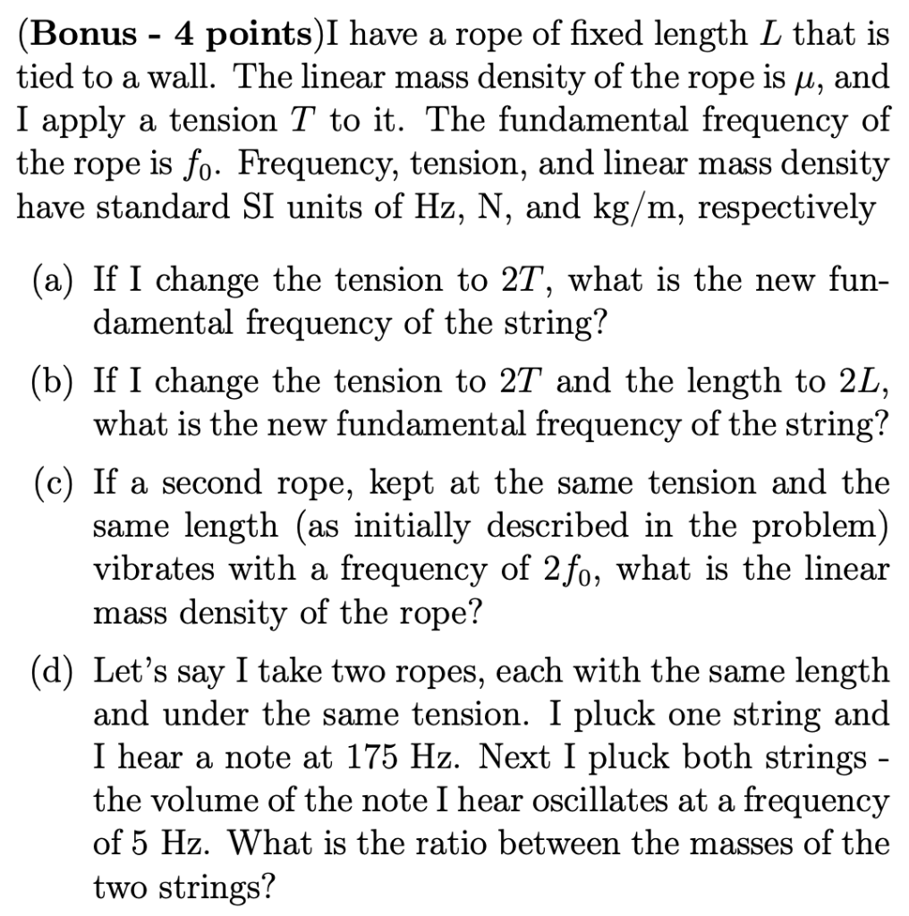 Bonus 4 Points I Have A Rope Of Fixed Length L That Is Tied To A Wall The Linear Mass Density Of The Rope Is U And 1