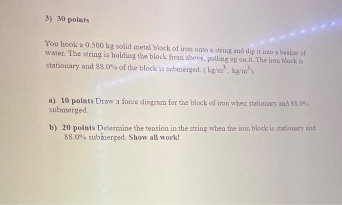 3 30 Points You Hook A 0 500 Kg Solid Metal Block Of Iron Onto A String And Dip It Into A Beaker Of Water The String I 1
