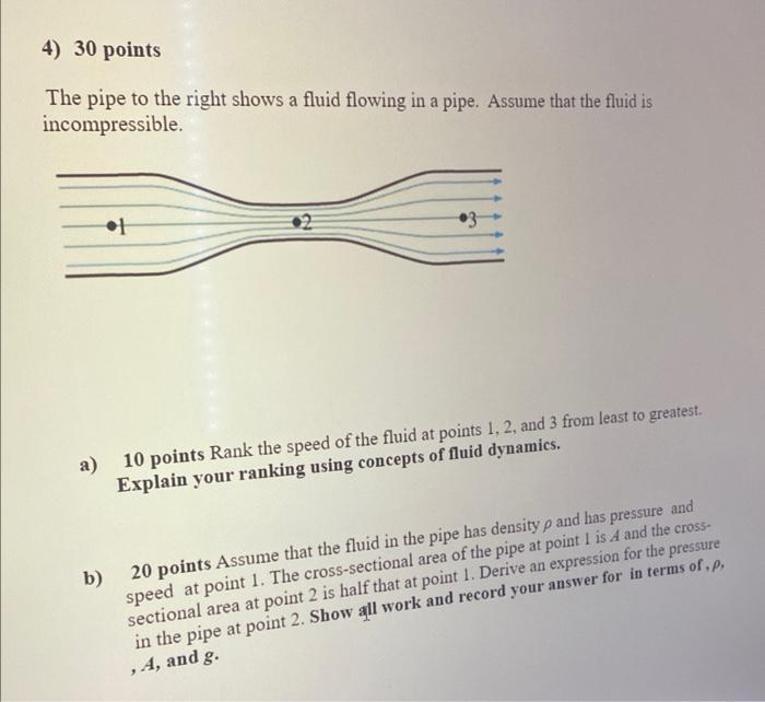 4 30 Points The Pipe To The Right Shows A Fluid Flowing In A Pipe Assume That The Fluid Is Incompressible 1 A 10 Poi 1