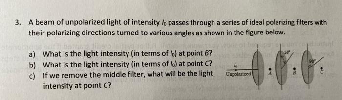 3 A Beam Of Unpolarized Light Of Intensity Lo Passes Through A Series Of Ideal Polarizing Filters With Their Polarizing 1