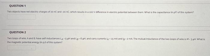 Question 1 Two Objects Have Net Electric Charges Of 20 Nc And 20 Nc Which Results In A 100 V Difference In Electric Po 1